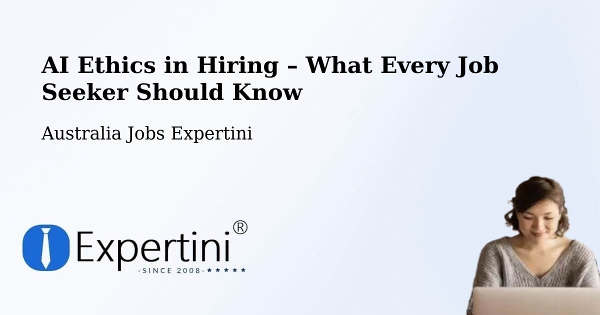 AI Ethics in Recruitment & Hiring – Balmain - Balmain, Australia Jobs Expertini